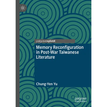 Memory Reconfiguration in Post-War Taiwanese Literature