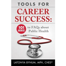Tools For Career Success: 101 Answers to FAQs about Public Health