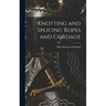 Knotting and Splicing Ropes and Cordage