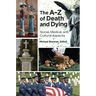 The Aâ "Z of Death and Dying: Social, Medical, and Cultural Aspects