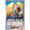 Horses See Us As We Are