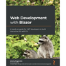 Web Development with Blazor: A hands-on guide for .NET developers to build interactive UIs with C#