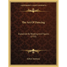 The Art Of Dancing: Explained By Reading And Figures (1735)
