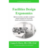 Facilities Design Ergonomics: Effective facilities and office workplace design strategies for increasing human and business performance