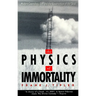 The Physics of Immortality: Modern Cosmology, God and the Resurrection of the Dead