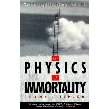 The Physics of Immortality: Modern Cosmology, God and the Resurrection of the Dead