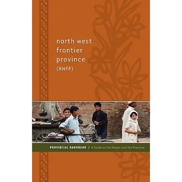 North West Frontier Province (NWFP) Provincial Handbook: A Guide to the People and the Province
