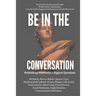 Be In The Conversation: Rethinking Humanity's Biggest Questions