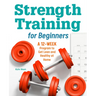 Strength Training for Beginners: A 12-Week Program to Get Lean and Healthy at Home
