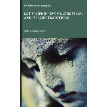 Lot's Wife in Jewish, Christian, and Islamic Traditions