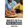 Who Gets the Big Piece of Chicken
