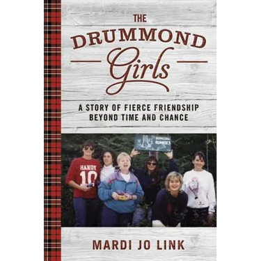 The Drummond Girls: A Story of Fierce Friendship Beyond Time and Chance