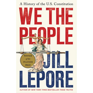 We the People: A History of the U.S. Constitution