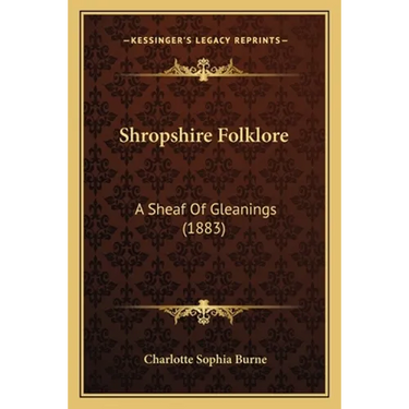 Shropshire Folklore: A Sheaf Of Gleanings (1883)