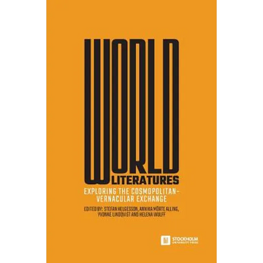 World Literatures: Exploring the Cosmopolitan-Vernacular Exchange