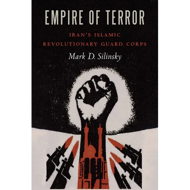 Empire of Terror: Iran's Islamic Revolutionary Guard Corps