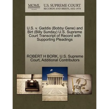 U.S. V. Gaddis (Bobby Gene) and Birt (Billy Sunday) U.S. Supreme Court Transcript of Record with Supporting Pleadings