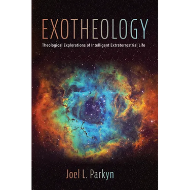 Exotheology: Theological Explorations of Intelligent Extraterrestrial Life