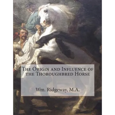 The Origin and Influence of the Thoroughbred Horse