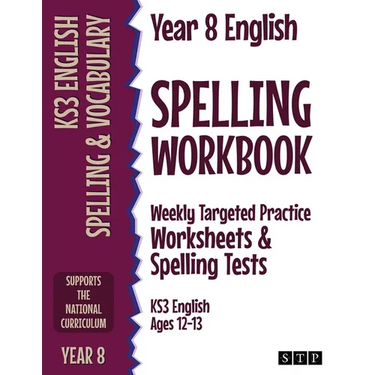 Year 8 English Spelling Workbook: Weekly Targeted Practice Worksheets & Spelling Tests (KS3 English Ages 12-13)