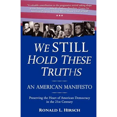 We STILL Hold These Truths: An American Manifesto