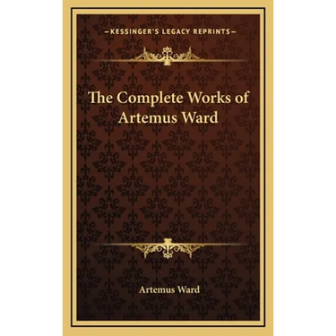 The Complete Works of Artemus Ward