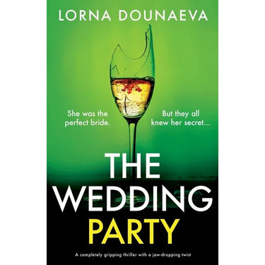 The Wedding Party: A completely gripping thriller with a jaw-dropping twist