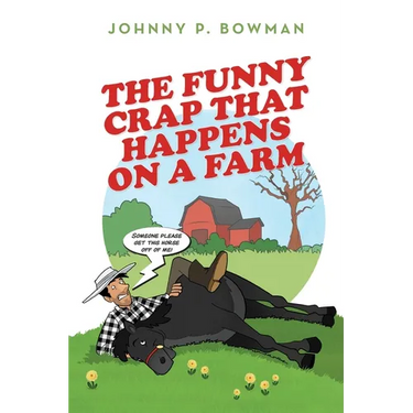 The Funny Crap That Happens on a Farm