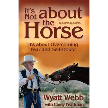 It's Not about the Horse: It's about Overcoming Fear and Self-Doubt