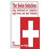 The Swiss Solution: Using Switzerland for Completely Legal Secrecy and Asset Protection