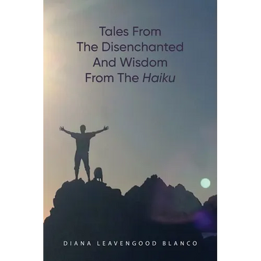 Tales from the Disenchanted and Wisdom from the Haiku