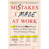 Mistakes I Made at Work: 25 Influential Women Reflect on What They Got Out of Getting It Wrong