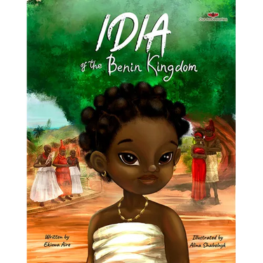 Idia of the Benin Kingdom: An Empowering Book for Girls 4 - 8