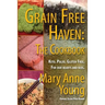 Grain Free Haven: The Cookbook. Keto. Paleo. For our Hearts and Kids.