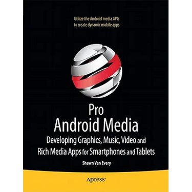 Pro Android Media: Developing Graphics, Music, Video, and Rich Media Apps for Smartphones and Tablets