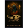 Becoming the Ibis: Lessons from Petosiris's Mind