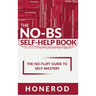 The NO-BS Self-Help Book: The No-Fluff Guide to Self-Mastery