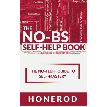 The NO-BS Self-Help Book: The No-Fluff Guide to Self-Mastery