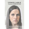 Unwillable: A Journey to Reclaim My Brain