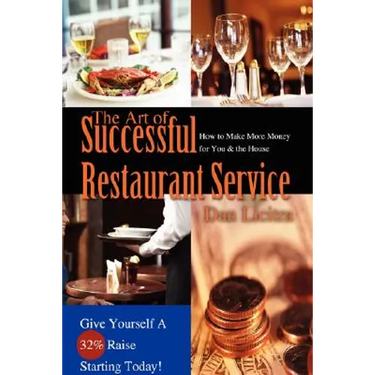 The Art of Successful Restaurant Service: How to Make More Money for You & the House