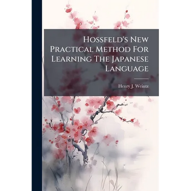 Hossfeld's New Practical Method For Learning The Japanese Language