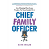 Chief Family Officer: Use Winning Plays from Work to Put Your Family First