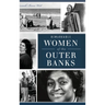 Remarkable Women of the Outer Banks