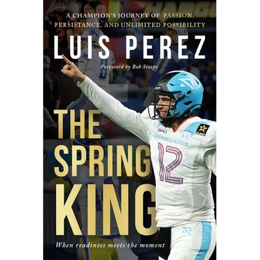 The Spring King: A Champion's Journey of Passion, Persistence, and Unlimited Possibility