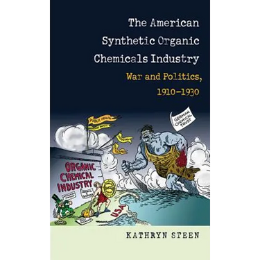 American Synthetic Organic Chemicals Industry: War and Politics, 1910-1930