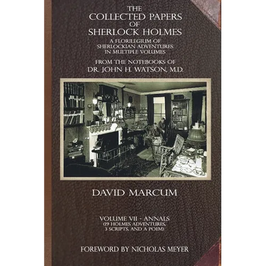 The Collected Papers of Sherlock Holmes - Volume 7: A Florilegium of Sherlockian Adventures in Multiple Volumes