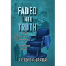 Faded into Truth