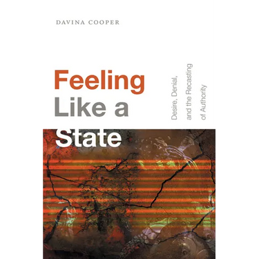 Feeling Like a State: Desire, Denial, and the Recasting of Authority