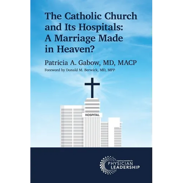 The Catholic Church and Its Hospitals: A Marriage Made in Heaven?