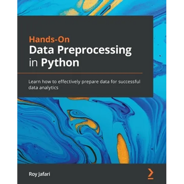 Hands-On Data Preprocessing in Python: Learn how to effectively prepare data for successful data analytics